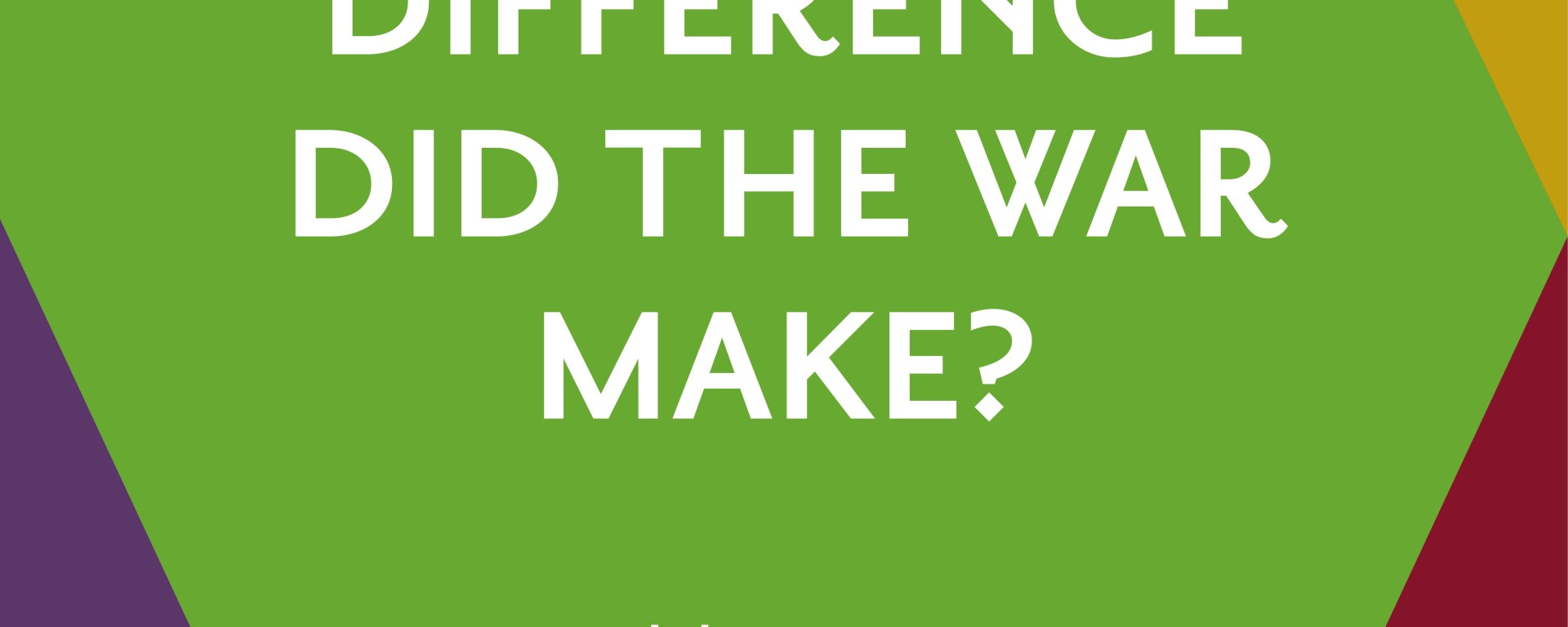 What Difference Did the War Make?